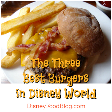Three Best Burgers in Walt Disney World