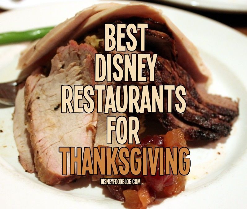 Best Restaurants for Thanksgiving at Disney World | the disney food blog