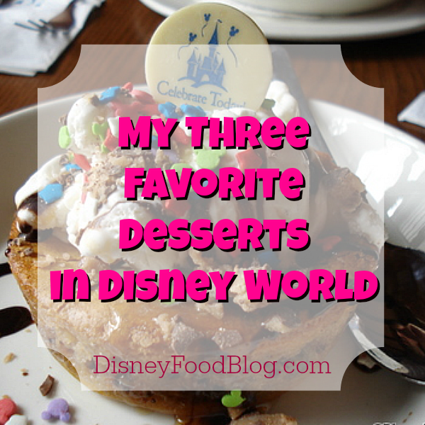 My Three Favorite Disney Desserts