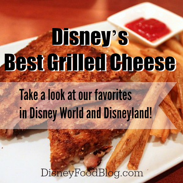 Best Grilled Cheese at Disney