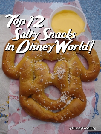 Top 12 Salty Snacks in Walt Disney World — What’s Your Favorite?