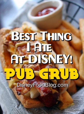 Best Thing I Ever Ate At Disney: Pub Grub!