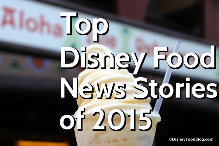 Top Disney Food news Stories of 2015
