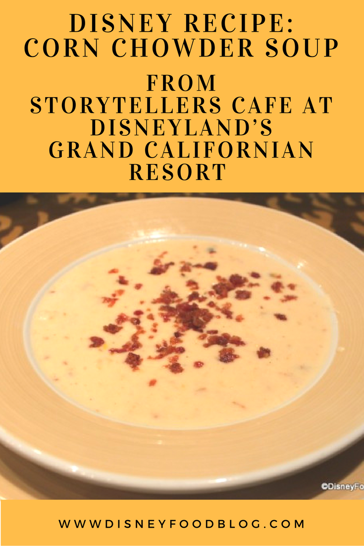 Disney Recipe: Corn Chowder Soup from Storytellers Cafe at Disneyland’s Grand Californian Resort