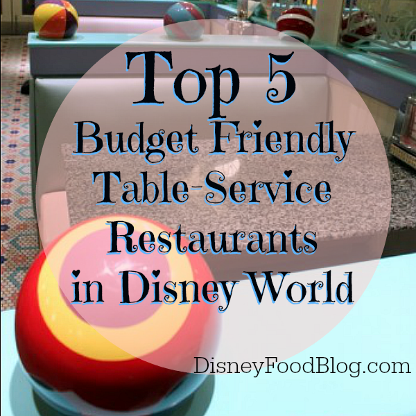 Top Five Budget Friendly Restaurants at Disney World