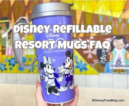 https://www.disneyfoodblog.com/wp-content/uploads/2023/07/Disney-Refillable-Resort-Mugs-FAQ.jpg